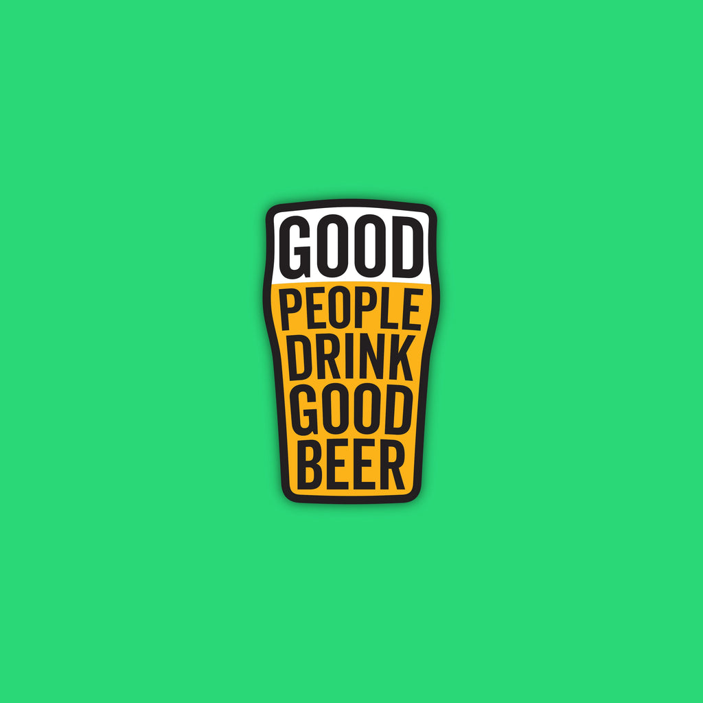 Good People Drink Good Beer Quote Sticker